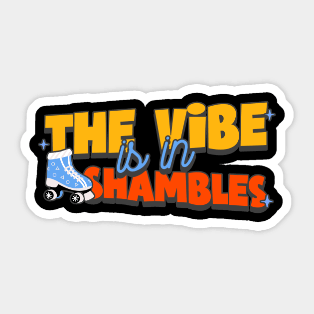 the vibe is in shambles trendy meme shirt funny t-shirt viral humor clothing trendy meme fashionable meme apparel top-selling meme shirt Sticker by ZULKAY